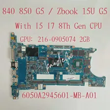 6050A2945601-MB-A01 Материнская плата для ноутбука HP Elitebook 840 850 G5 Материнская плата Процессор: I5 I7 8th Графический процессор: 2G L15515-601 L16126-601