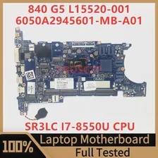 L15520-001 L15520-501 L15520-601 Для HP 840 G5 Материнская плата ноутбука 6050A2945601-MB-A01 (A1) С процессором SR3LC I7-8550U 100% Протестирована НОРМАЛЬНО