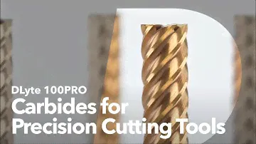 Carbides in Precision Cutting Tools, with DLyte 100PRO
