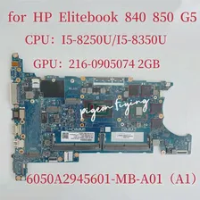 6050A2945601-MB-A01 Материнская плата для ноутбука HP Elitebook 840 850 G5 Материнская плата Процессор: I5-8350U Графический процессор: 2 ГБ DDR4 L16121 -601 L15515 -601