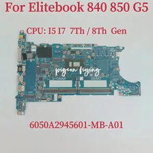 6050A2945601-MB-A01 Материнская плата для ноутбука HP Elitebook 840 850 G5 Материнская плата Процессор: I5 I7 DDR4 L15518-601 L16126-601 L15514-601